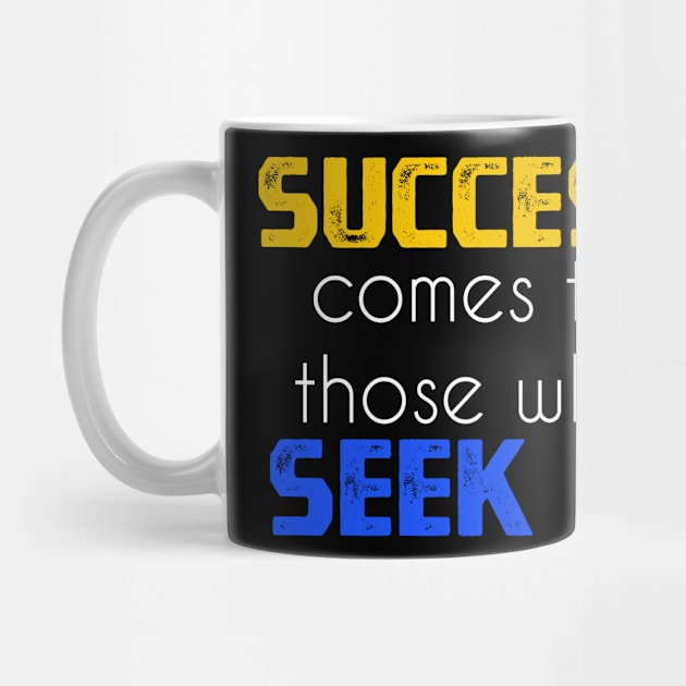 Success comes to those who seek it sweatshirt by YourSelf101